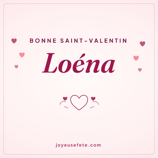 Image carrée « Bonne Saint-Valentin Loéna » pour WhatsApp