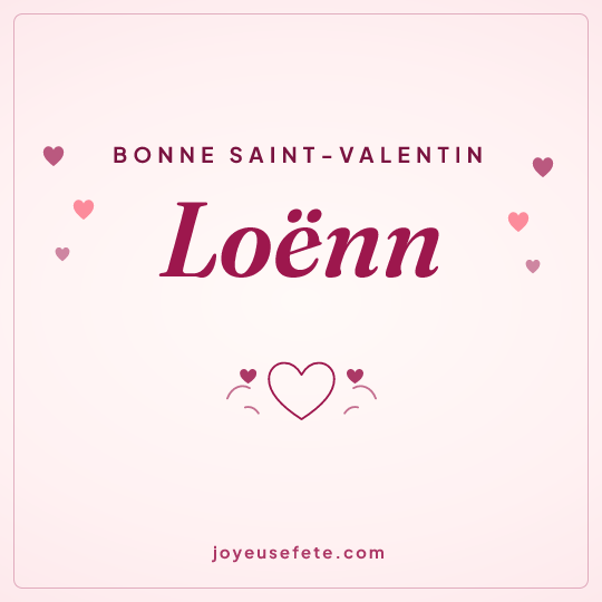 Image carrée « Bonne Saint-Valentin Loënn » pour WhatsApp