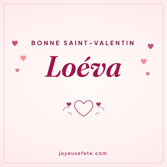 Image carrée « Bonne Saint-Valentin Loéva » pour WhatsApp