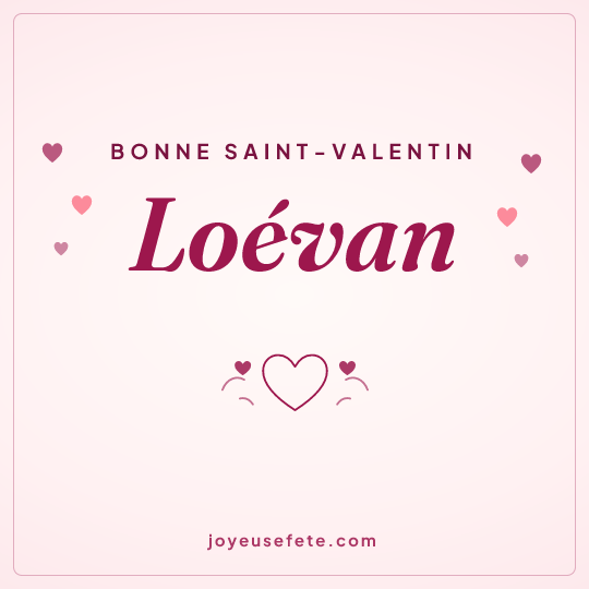 Image carrée « Bonne Saint-Valentin Loévan » pour WhatsApp