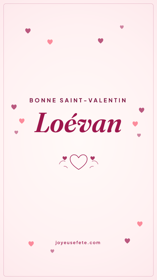 Image « Bonne Saint-Valentin Loévan » au format story