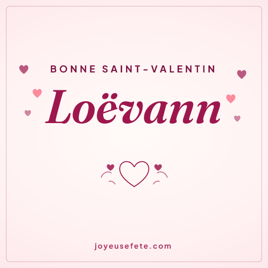 Image carrée « Bonne Saint-Valentin Loëvann » pour WhatsApp