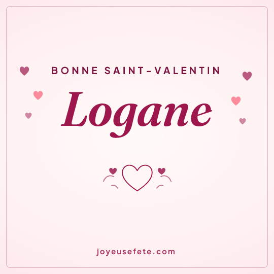 Image carrée « Bonne Saint-Valentin Logane » pour WhatsApp