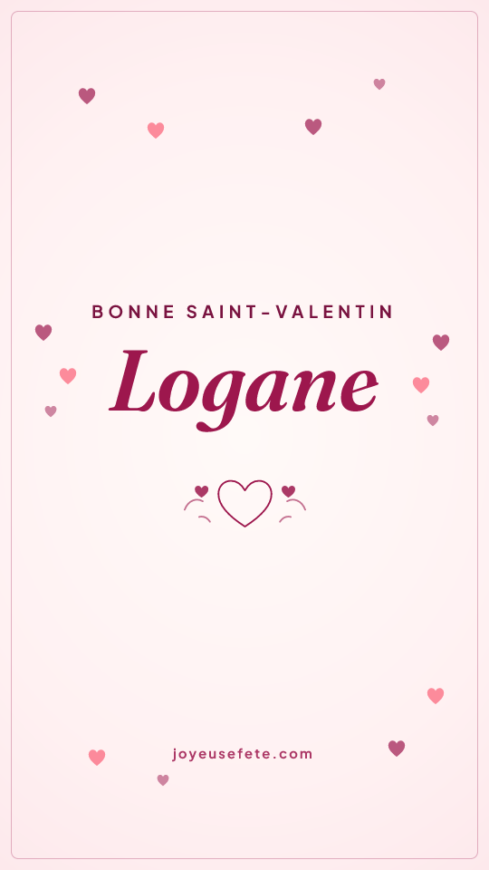 Image « Bonne Saint-Valentin Logane » au format story