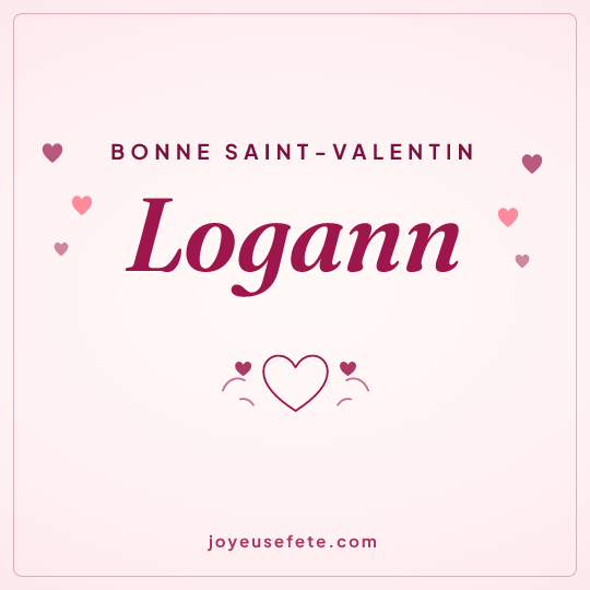 Image carrée « Bonne Saint-Valentin Logann » pour WhatsApp