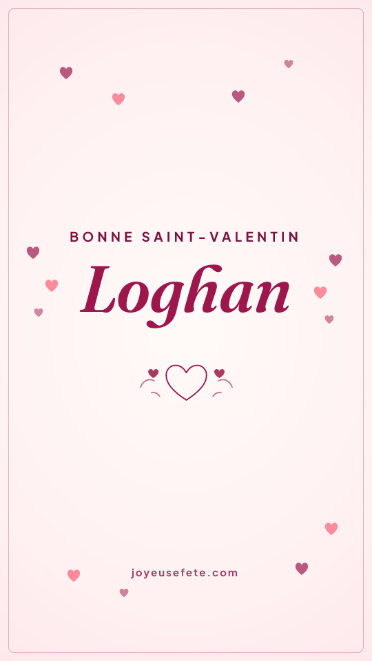 Image « Bonne Saint-Valentin Loghan » au format story