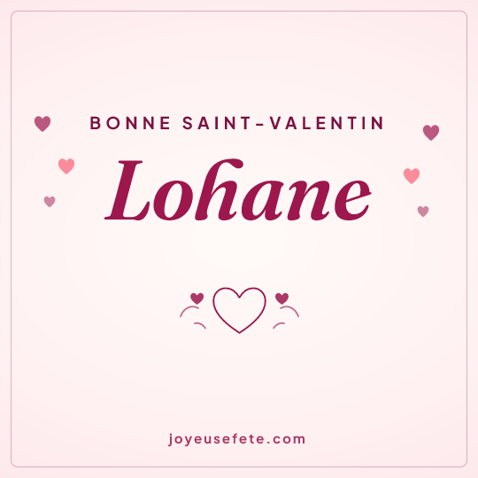 Image carrée « Bonne Saint-Valentin Lohane » pour WhatsApp