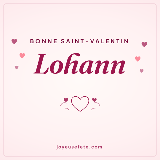 Image carrée « Bonne Saint-Valentin Lohann » pour WhatsApp