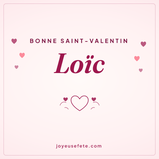 Image carrée « Bonne Saint-Valentin Loïc » pour WhatsApp