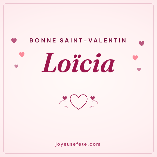 Image carrée « Bonne Saint-Valentin Loïcia » pour WhatsApp