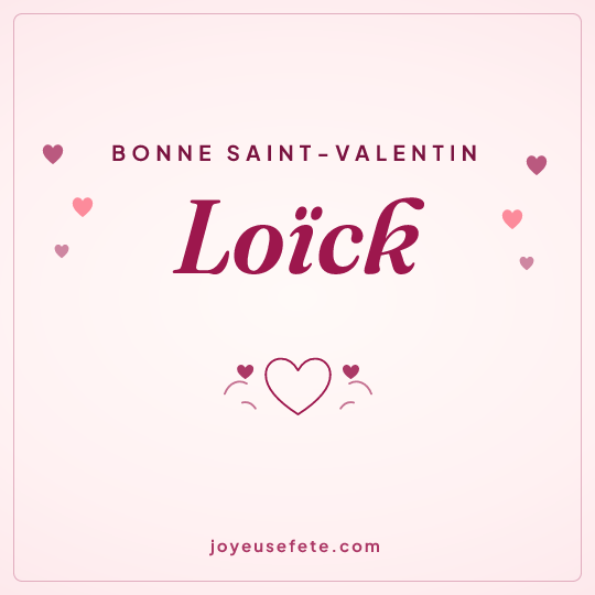Image carrée « Bonne Saint-Valentin Loïck » pour WhatsApp
