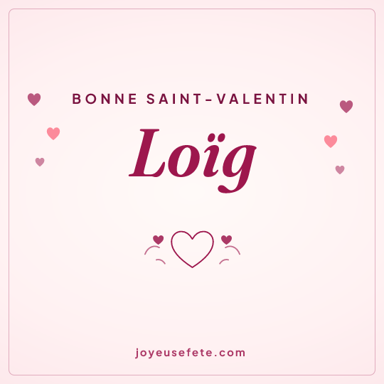 Image carrée « Bonne Saint-Valentin Loïg » pour WhatsApp