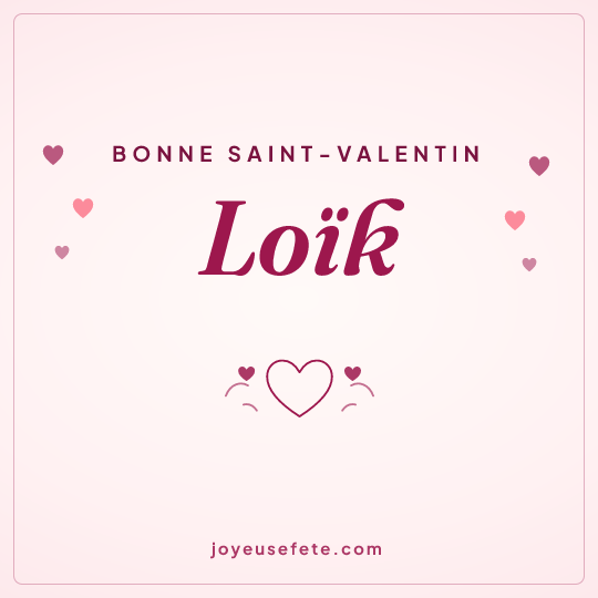 Image carrée « Bonne Saint-Valentin Loïk » pour WhatsApp
