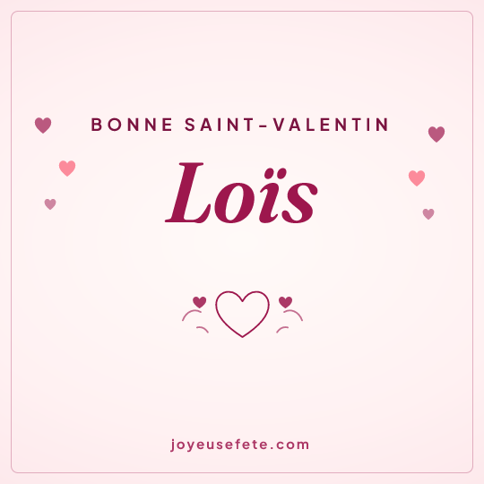 Image carrée « Bonne Saint-Valentin Loïs » pour WhatsApp
