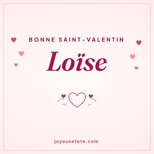 Image carrée « Bonne Saint-Valentin Loïse » pour WhatsApp