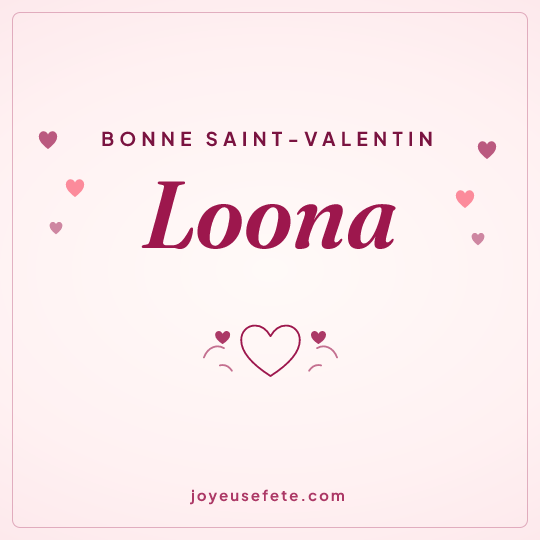 Image carrée « Bonne Saint-Valentin Loona » pour WhatsApp