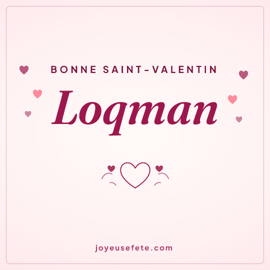 Image carrée « Bonne Saint-Valentin Loqman » pour WhatsApp