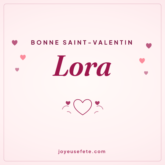 Image carrée « Bonne Saint-Valentin Lora » pour WhatsApp