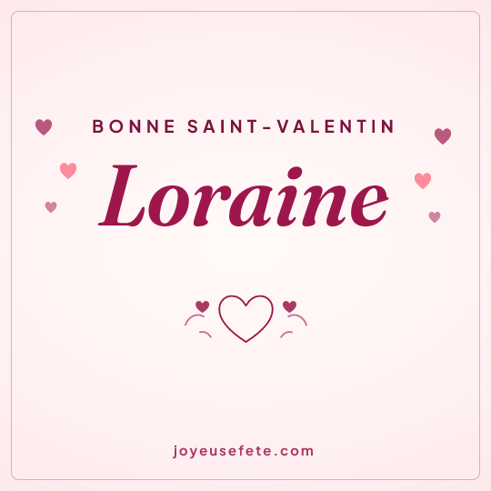 Image carrée « Bonne Saint-Valentin Loraine » pour WhatsApp