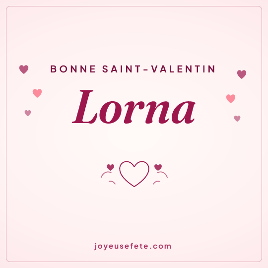 Image carrée « Bonne Saint-Valentin Lorna » pour WhatsApp