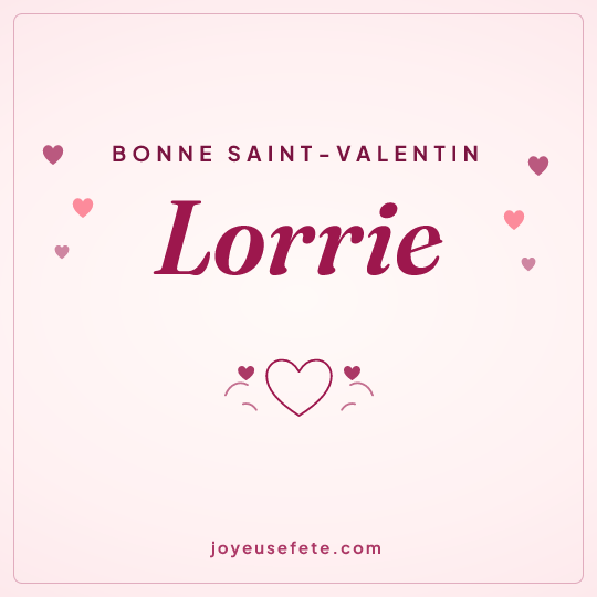 Image carrée « Bonne Saint-Valentin Lorrie » pour WhatsApp