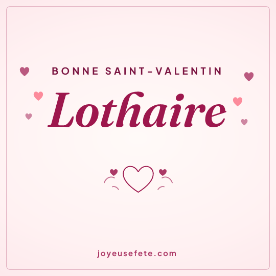 Image carrée « Bonne Saint-Valentin Lothaire » pour WhatsApp