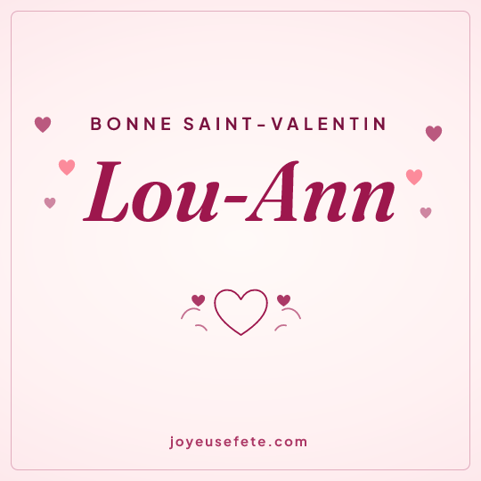 Image carrée « Bonne Saint-Valentin Lou-Ann » pour WhatsApp