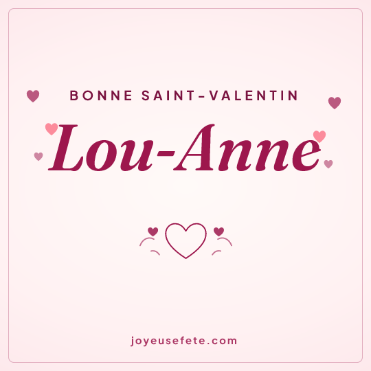 Image carrée « Bonne Saint-Valentin Lou-Anne » pour WhatsApp
