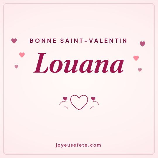 Image carrée « Bonne Saint-Valentin Louana » pour WhatsApp
