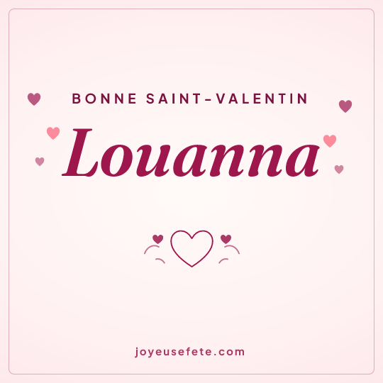 Image carrée « Bonne Saint-Valentin Louanna » pour WhatsApp