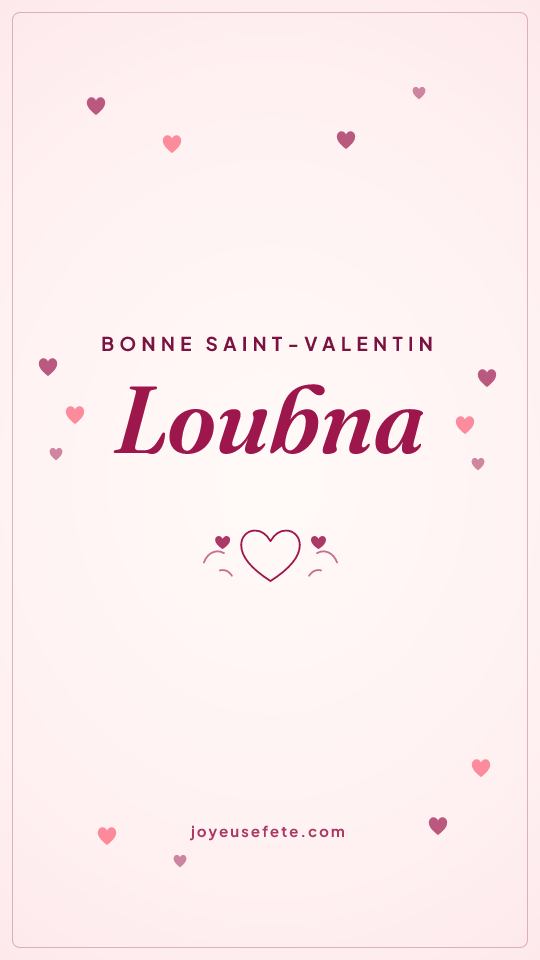 Image « Bonne Saint-Valentin Loubna » au format story