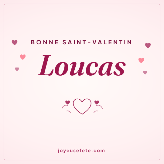 Image carrée « Bonne Saint-Valentin Loucas » pour WhatsApp