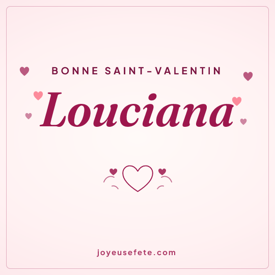 Image carrée « Bonne Saint-Valentin Louciana » pour WhatsApp