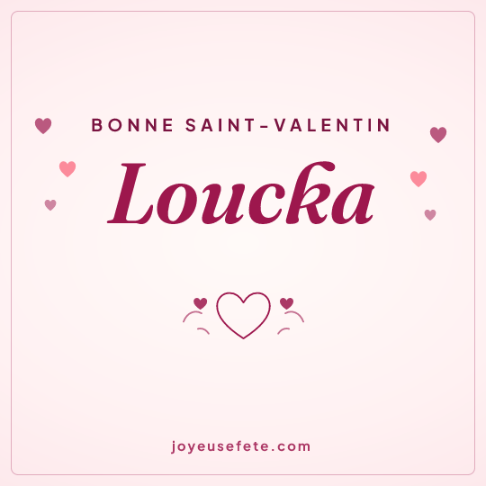 Image carrée « Bonne Saint-Valentin Loucka » pour WhatsApp