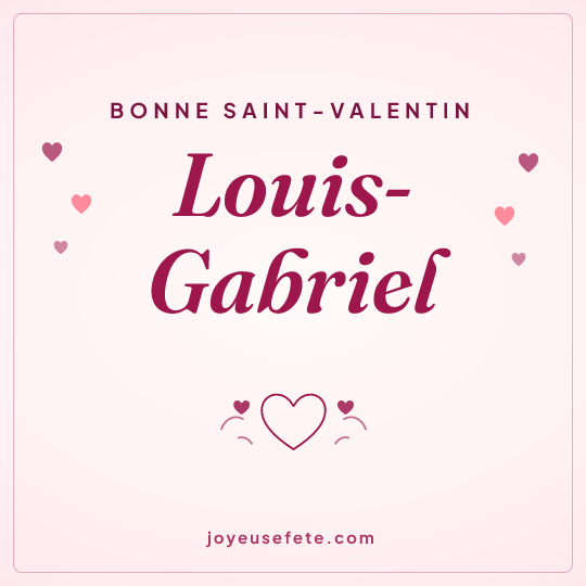 Image carrée « Bonne Saint-Valentin Louis-Gabriel » pour WhatsApp
