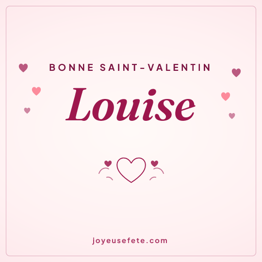 Image carrée « Bonne Saint-Valentin Louise » pour WhatsApp