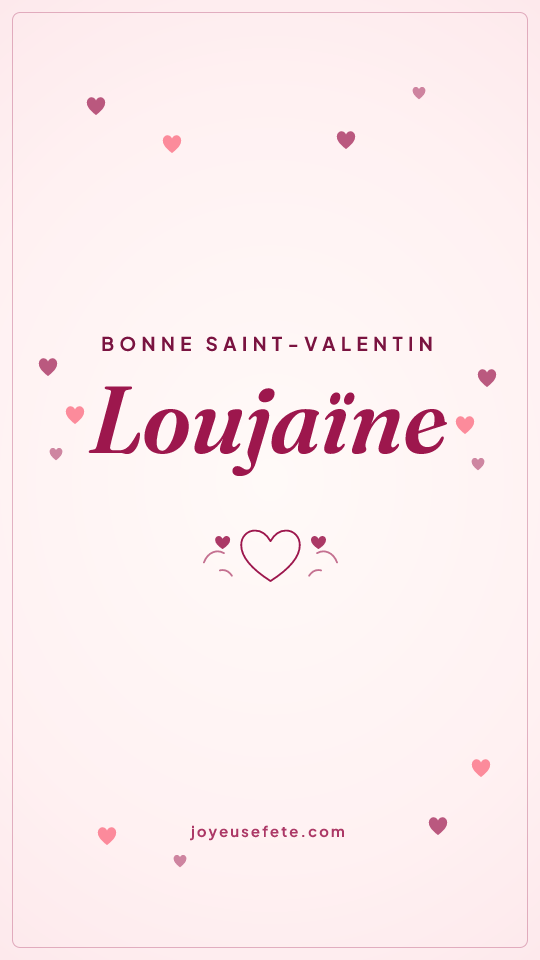 Image « Bonne Saint-Valentin Loujaïne » au format story