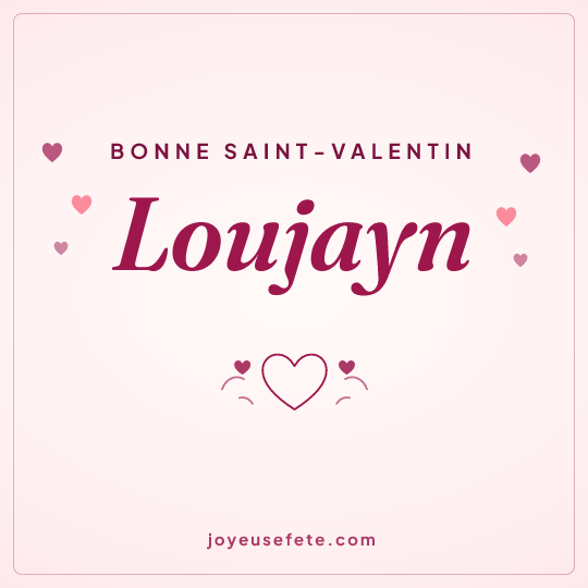 Image carrée « Bonne Saint-Valentin Loujayn » pour WhatsApp
