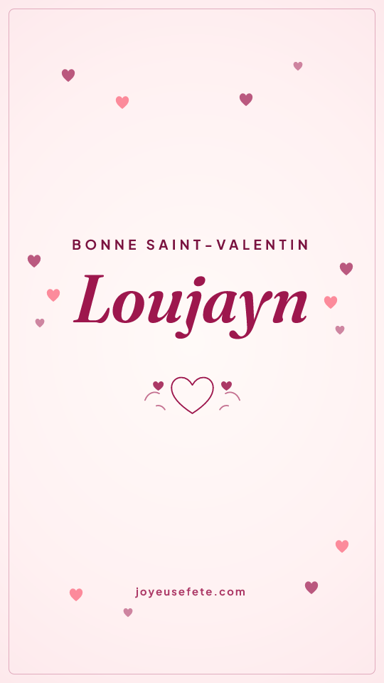 Image « Bonne Saint-Valentin Loujayn » au format story