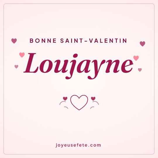 Image carrée « Bonne Saint-Valentin Loujayne » pour WhatsApp