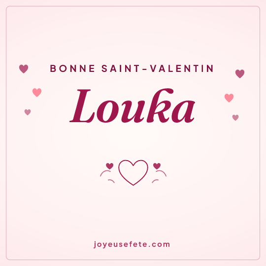 Image carrée « Bonne Saint-Valentin Louka » pour WhatsApp