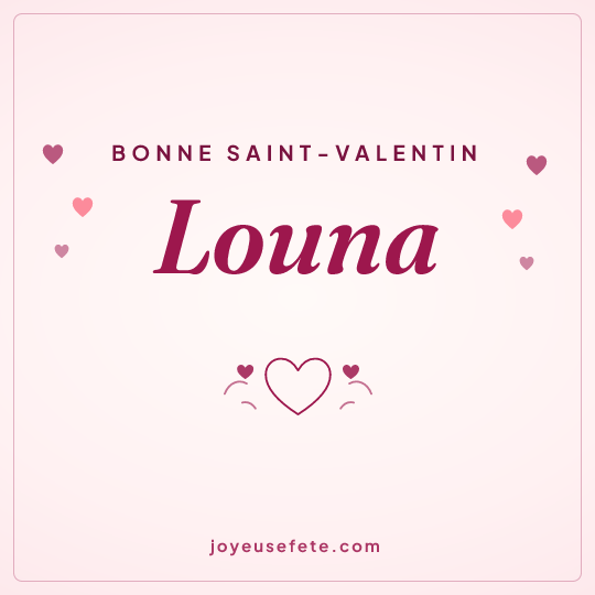 Image carrée « Bonne Saint-Valentin Louna » pour WhatsApp