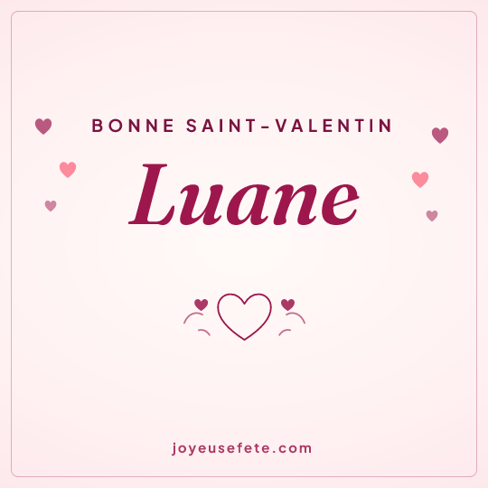 Image carrée « Bonne Saint-Valentin Luane » pour WhatsApp