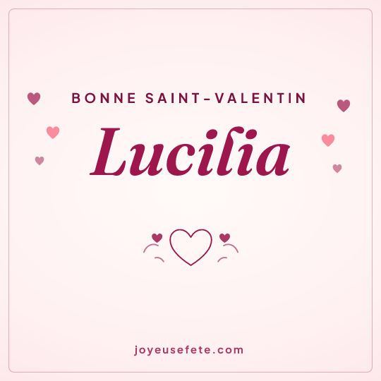 Image carrée « Bonne Saint-Valentin Lucilia » pour WhatsApp