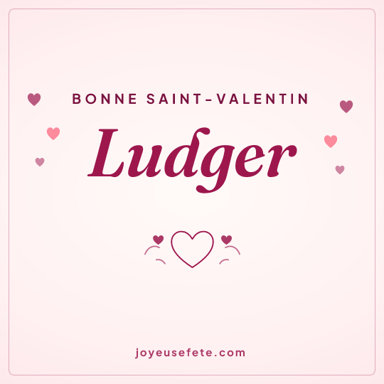 Image carrée « Bonne Saint-Valentin Ludger » pour WhatsApp