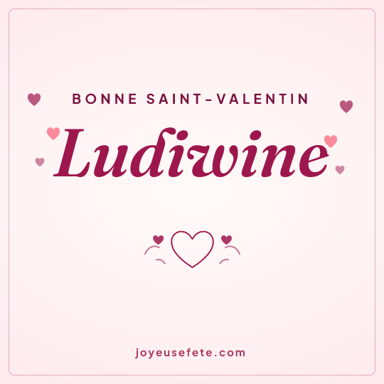 Image carrée « Bonne Saint-Valentin Ludiwine » pour WhatsApp