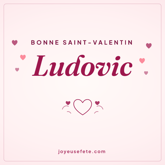 Image carrée « Bonne Saint-Valentin Ludovic » pour WhatsApp