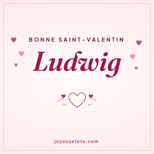 Image carrée « Bonne Saint-Valentin Ludwig » pour WhatsApp