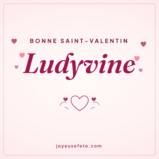 Image carrée « Bonne Saint-Valentin Ludyvine » pour WhatsApp