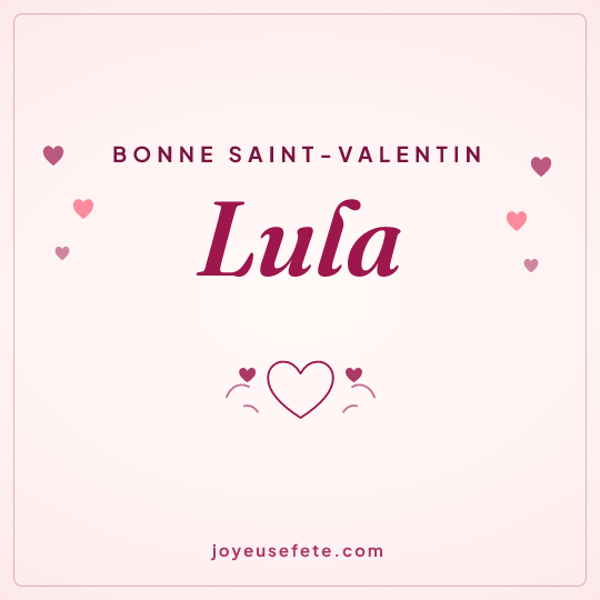 Image carrée « Bonne Saint-Valentin Lula » pour WhatsApp